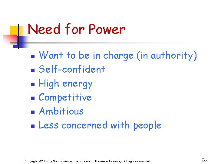 Need for Power n n n Want to be in charge (in authority) Self-confident