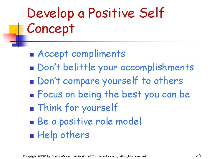 Develop a Positive Self Concept n n n n Accept compliments Don’t belittle your