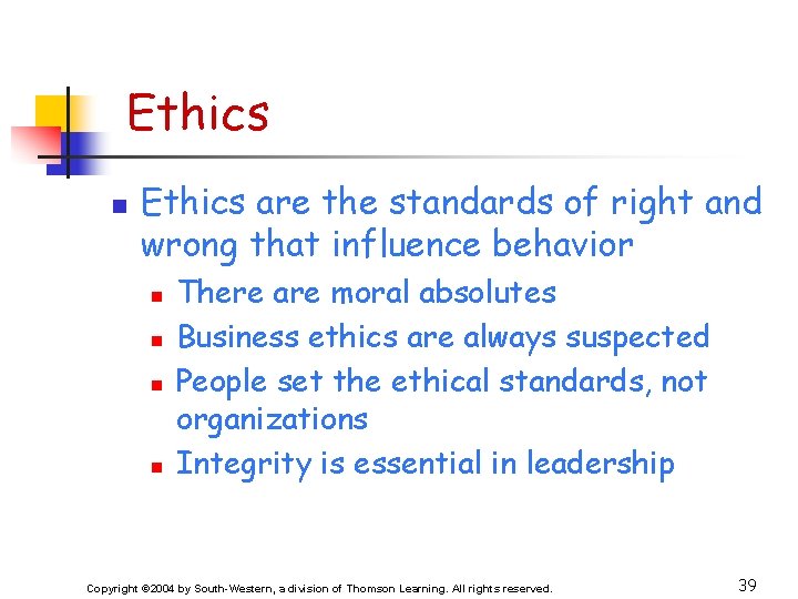 Ethics n Ethics are the standards of right and wrong that influence behavior n