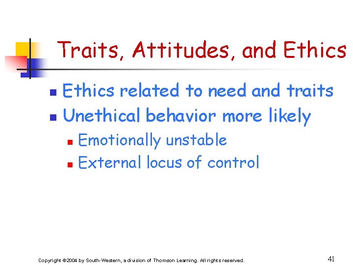 Traits, Attitudes, and Ethics related to need and traits n Unethical behavior more likely
