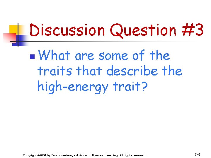 Discussion Question #3 n What are some of the traits that describe the high-energy