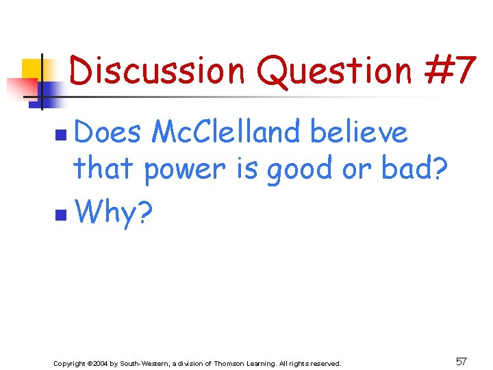 Discussion Question #7 Does Mc. Clelland believe that power is good or bad? n