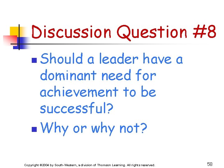 Discussion Question #8 Should a leader have a dominant need for achievement to be