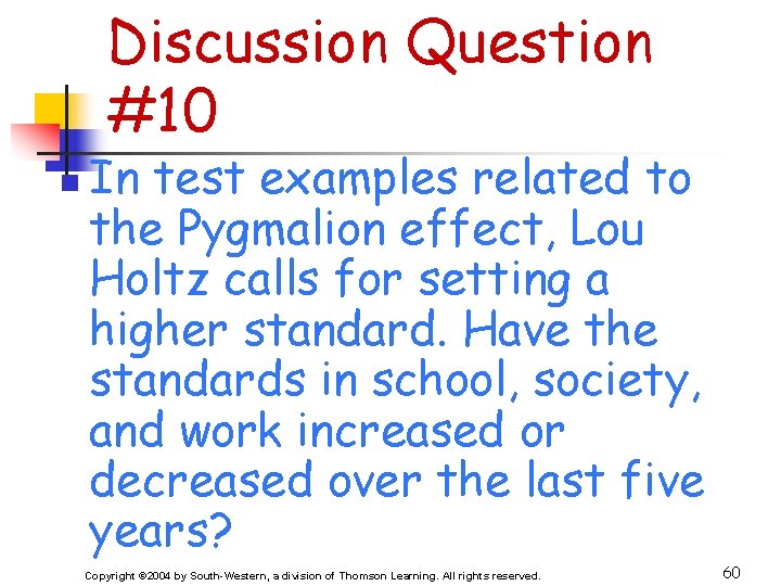 Discussion Question #10 n In test examples related to the Pygmalion effect, Lou Holtz