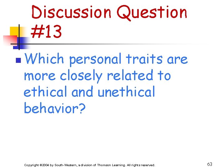 Discussion Question #13 n Which personal traits are more closely related to ethical and