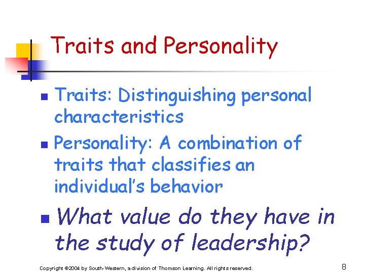Traits and Personality Traits: Distinguishing personal characteristics n Personality: A combination of traits that