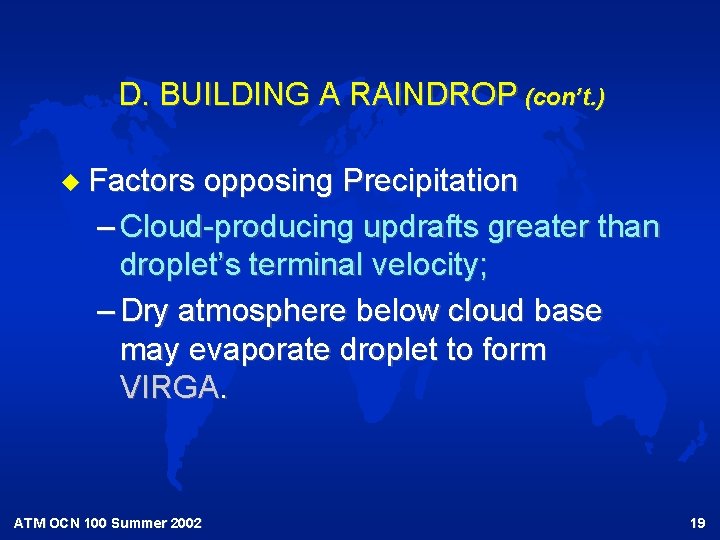 D. BUILDING A RAINDROP (con’t. ) u Factors opposing Precipitation – Cloud-producing updrafts greater