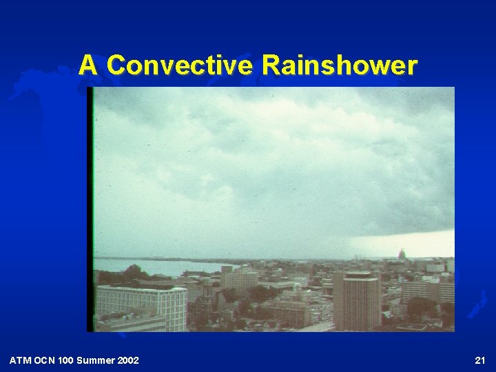 A Convective Rainshower ATM OCN 100 Summer 2002 21 