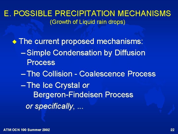 E. POSSIBLE PRECIPITATION MECHANISMS (Growth of Liquid rain drops) u The current proposed mechanisms: