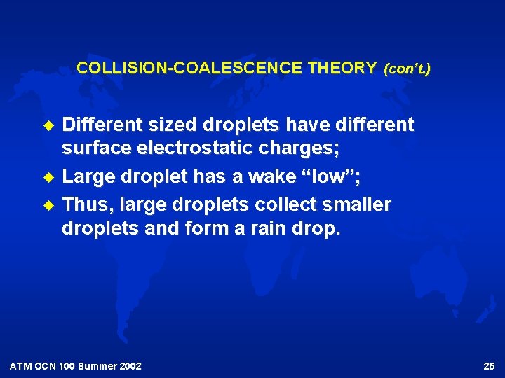 COLLISION-COALESCENCE THEORY (con’t. ) u u u Different sized droplets have different surface electrostatic