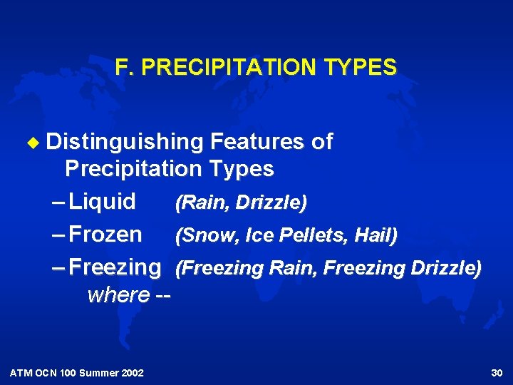 F. PRECIPITATION TYPES u Distinguishing Features of Precipitation Types – Liquid (Rain, Drizzle) –