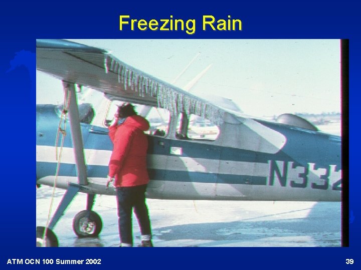 Freezing Rain ATM OCN 100 Summer 2002 39 Freezing Rain ATM OCN 100 Summer 2002 39