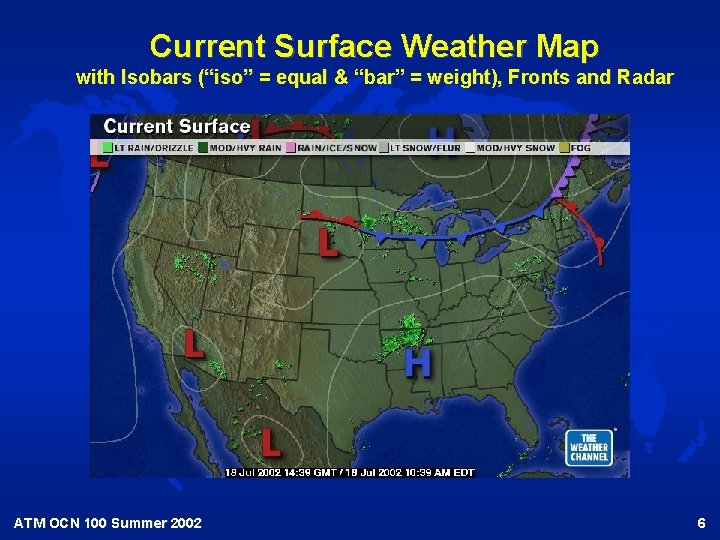 Current Surface Weather Map with Isobars (“iso” = equal & “bar” = weight), Fronts