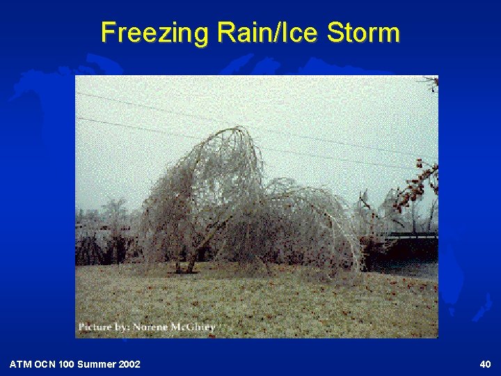 Freezing Rain/Ice Storm ATM OCN 100 Summer 2002 40 