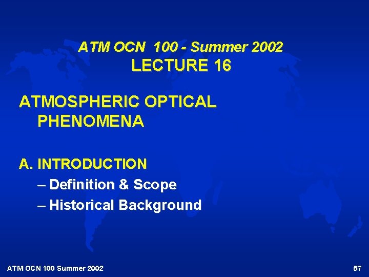 ATM OCN 100 - Summer 2002 LECTURE 16 ATMOSPHERIC OPTICAL PHENOMENA A. INTRODUCTION –