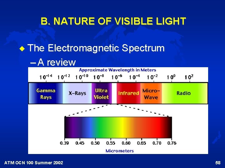 B. NATURE OF VISIBLE LIGHT u The Electromagnetic Spectrum – A review ATM OCN