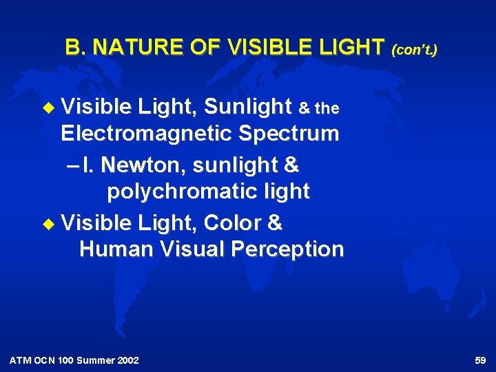 B. NATURE OF VISIBLE LIGHT (con’t. ) u Visible Light, Sunlight & the Electromagnetic