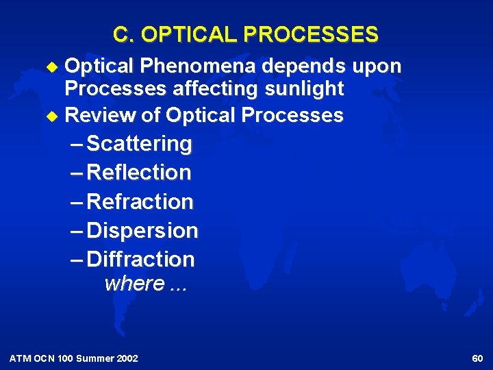 C. OPTICAL PROCESSES Optical Phenomena depends upon Processes affecting sunlight u Review of Optical