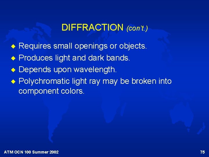 DIFFRACTION (con’t. ) u u Requires small openings or objects. Produces light and dark