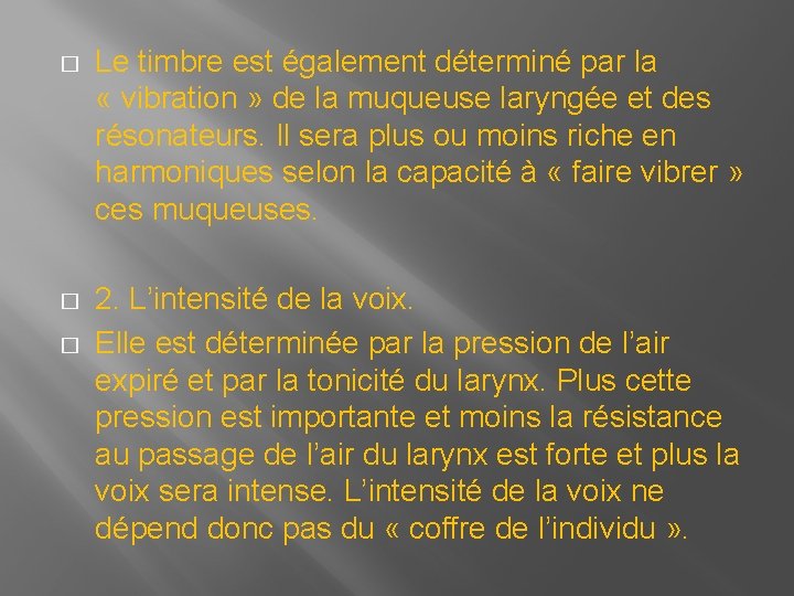 � Le timbre est également déterminé par la « vibration » de la muqueuse � Le timbre est également déterminé par la « vibration » de la muqueuse