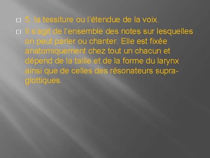 � � 5. la tessiture ou l’étendue de la voix. Il s’agit de l’ensemble � � 5. la tessiture ou l’étendue de la voix. Il s’agit de l’ensemble