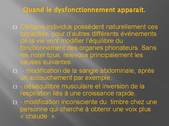 Quand le dysfonctionnement apparait. � � Certains individus possèdent naturellement ces capacités, pour d’autres Quand le dysfonctionnement apparait. � � Certains individus possèdent naturellement ces capacités, pour d’autres