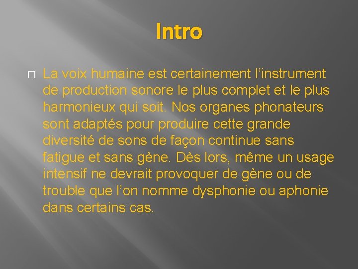 Intro � La voix humaine est certainement l’instrument de production sonore le plus complet Intro � La voix humaine est certainement l’instrument de production sonore le plus complet