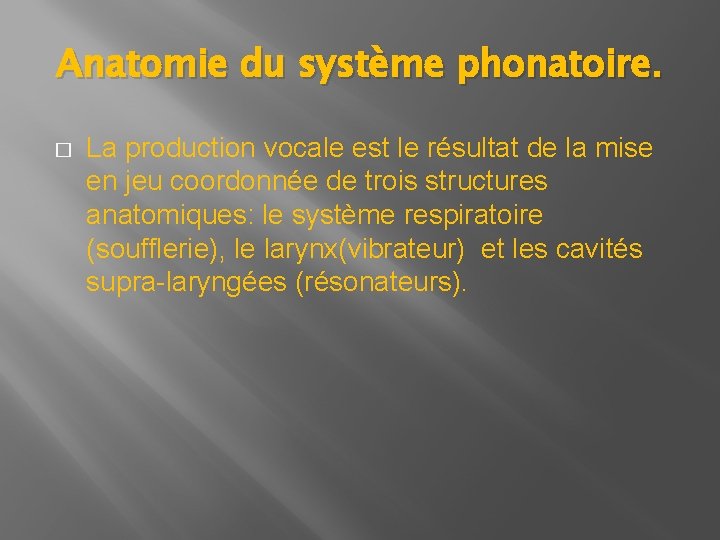 Anatomie du système phonatoire. � La production vocale est le résultat de la mise Anatomie du système phonatoire. � La production vocale est le résultat de la mise