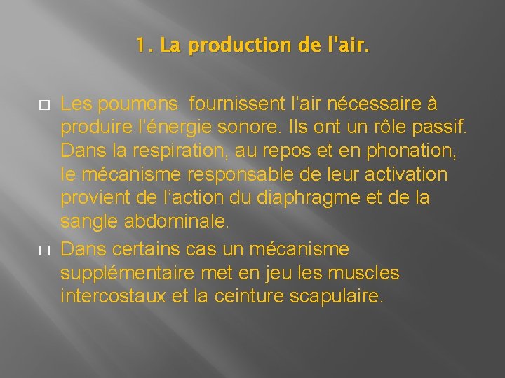 1. La production de l’air. � � Les poumons fournissent l’air nécessaire à produire 1. La production de l’air. � � Les poumons fournissent l’air nécessaire à produire