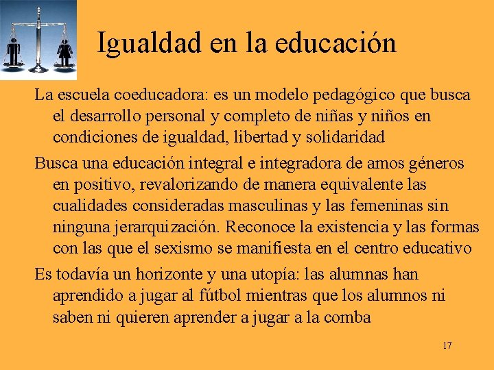 Igualdad en la educación La escuela coeducadora: es un modelo pedagógico que busca el