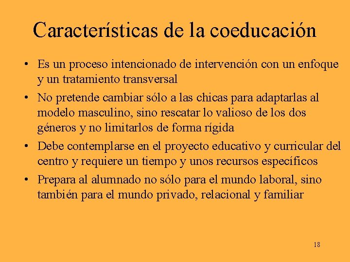 Características de la coeducación • Es un proceso intencionado de intervención con un enfoque