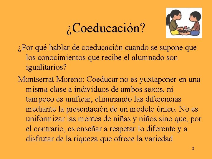 ¿Coeducación? ¿Por qué hablar de coeducación cuando se supone que los conocimientos que recibe