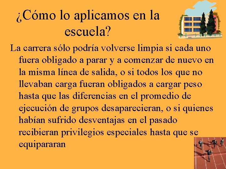¿Cómo lo aplicamos en la escuela? La carrera sólo podría volverse limpia si cada
