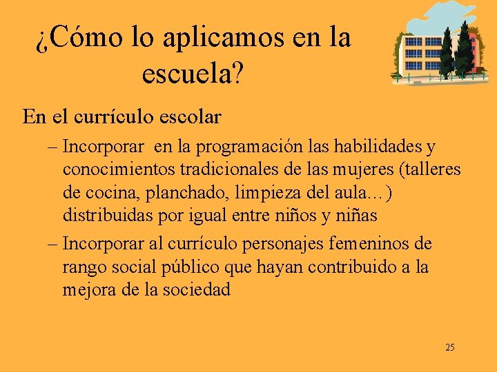 ¿Cómo lo aplicamos en la escuela? En el currículo escolar – Incorporar en la