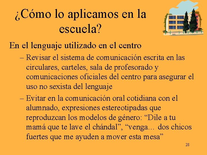 ¿Cómo lo aplicamos en la escuela? En el lenguaje utilizado en el centro –