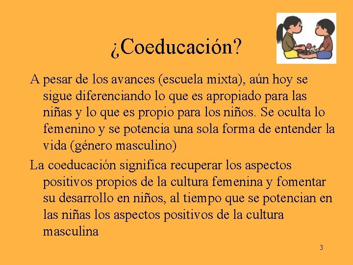 ¿Coeducación? A pesar de los avances (escuela mixta), aún hoy se sigue diferenciando lo