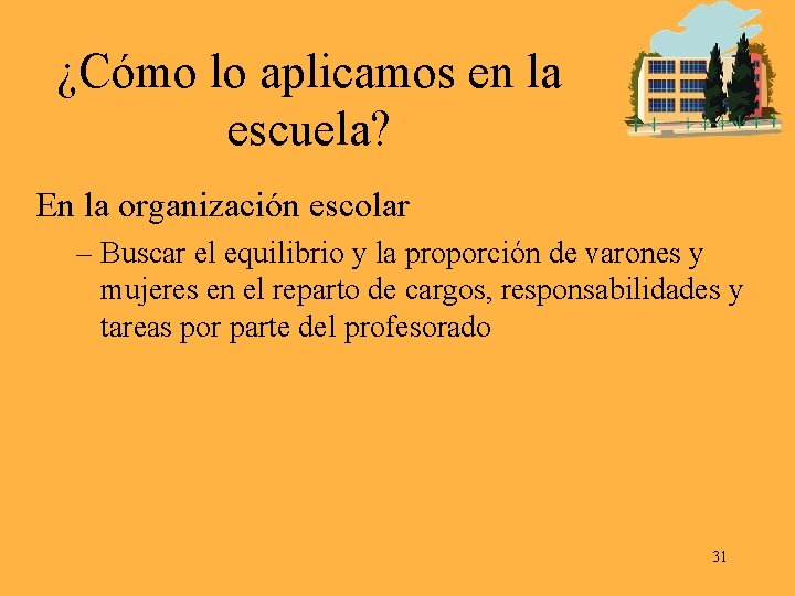 ¿Cómo lo aplicamos en la escuela? En la organización escolar – Buscar el equilibrio