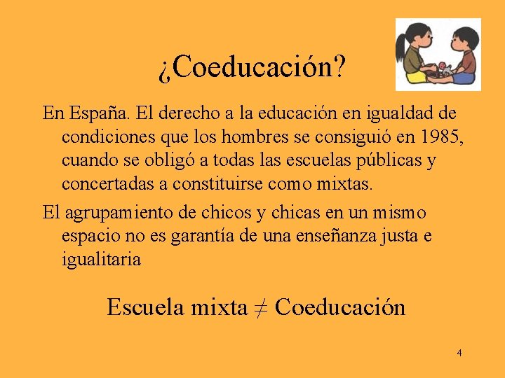 ¿Coeducación? En España. El derecho a la educación en igualdad de condiciones que los