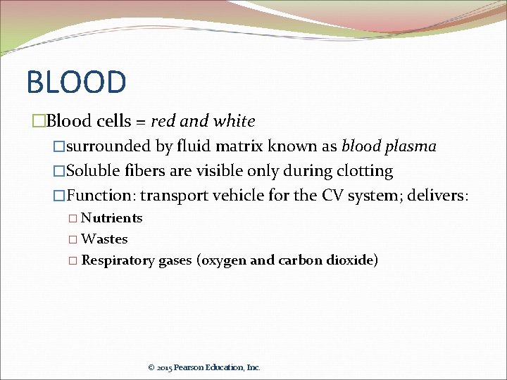 BLOOD �Blood cells = red and white �surrounded by fluid matrix known as blood