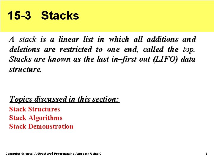 15 -3 Stacks A stack is a linear list in which all additions and