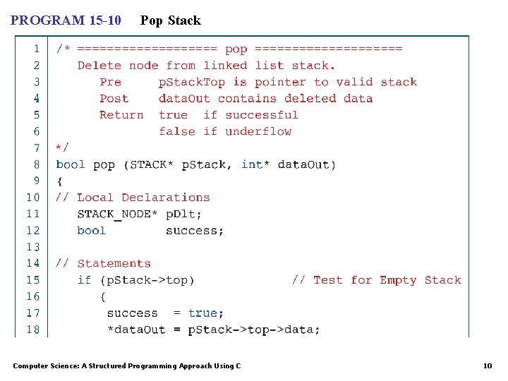 PROGRAM 15 -10 Pop Stack Computer Science: A Structured Programming Approach Using C 10