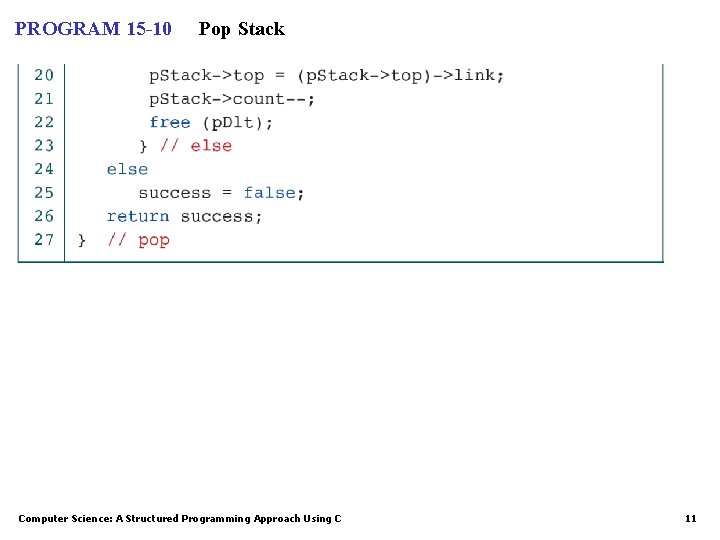 PROGRAM 15 -10 Pop Stack Computer Science: A Structured Programming Approach Using C 11