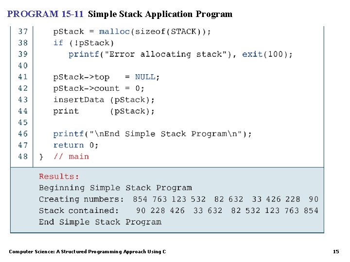 PROGRAM 15 -11 Simple Stack Application Program Computer Science: A Structured Programming Approach Using