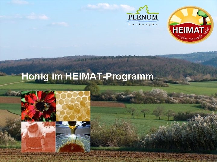 Honig im HEIMAT-Programm Honig im HEIMAT-Programm