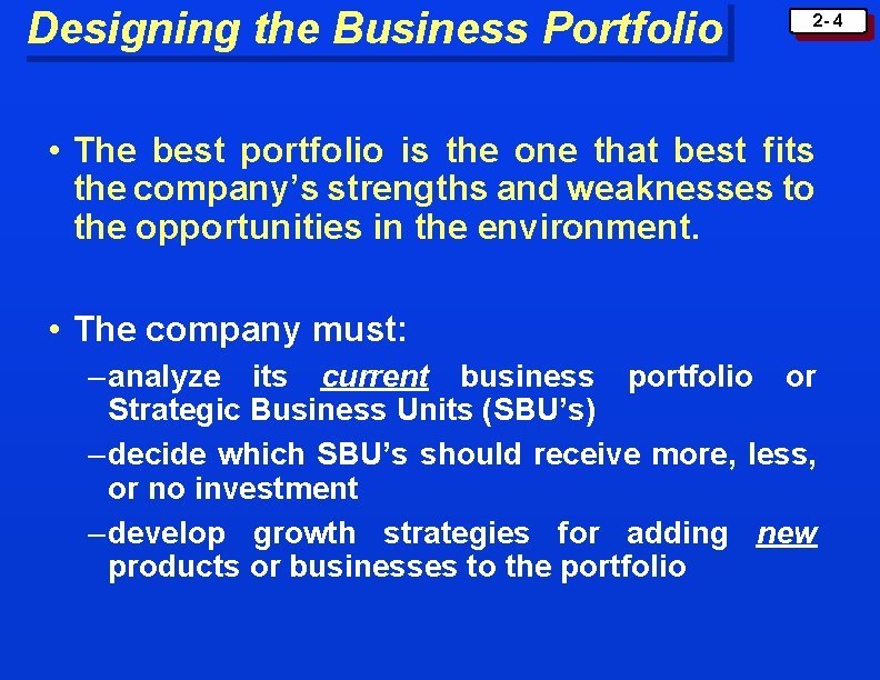 Designing the Business Portfolio 2 - 4 • The best portfolio is the one Designing the Business Portfolio 2 - 4 • The best portfolio is the one