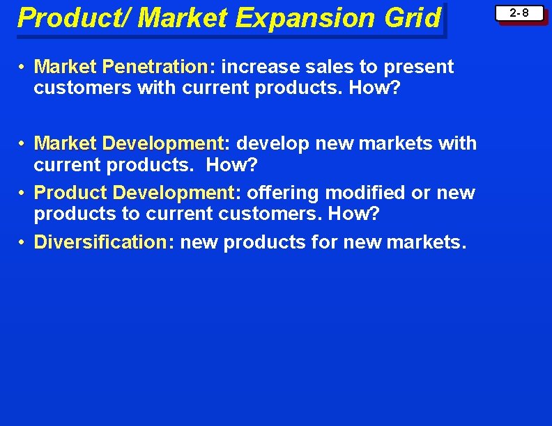 Product/ Market Expansion Grid • Market Penetration: Penetration increase sales to present customers with Product/ Market Expansion Grid • Market Penetration: Penetration increase sales to present customers with