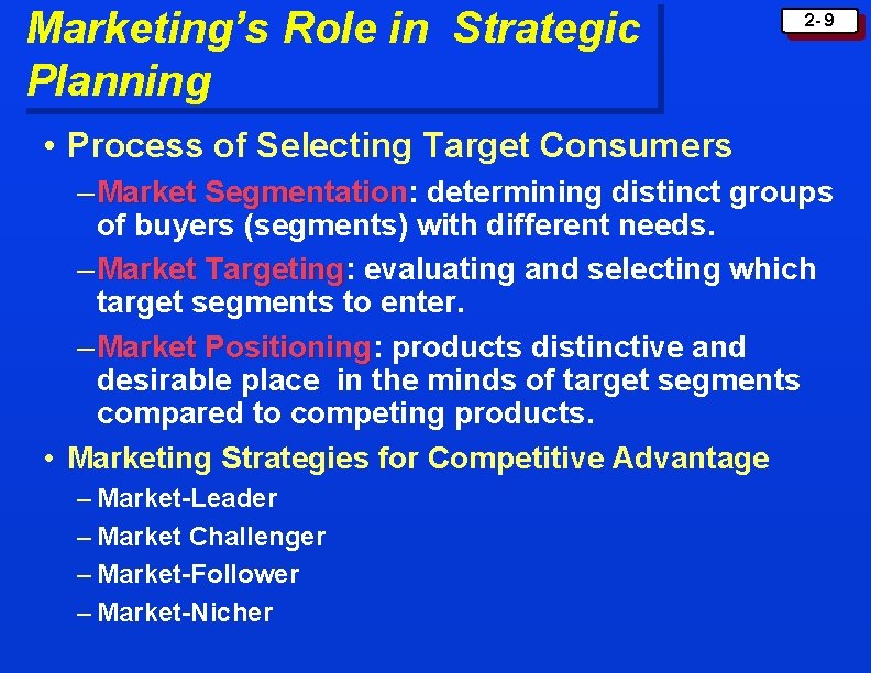Marketing’s Role in Strategic Planning 2 - 9 • Process of Selecting Target Consumers Marketing’s Role in Strategic Planning 2 - 9 • Process of Selecting Target Consumers