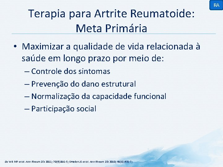 Terapia para Artrite Reumatoide: Meta Primária • Maximizar a qualidade de vida relacionada à