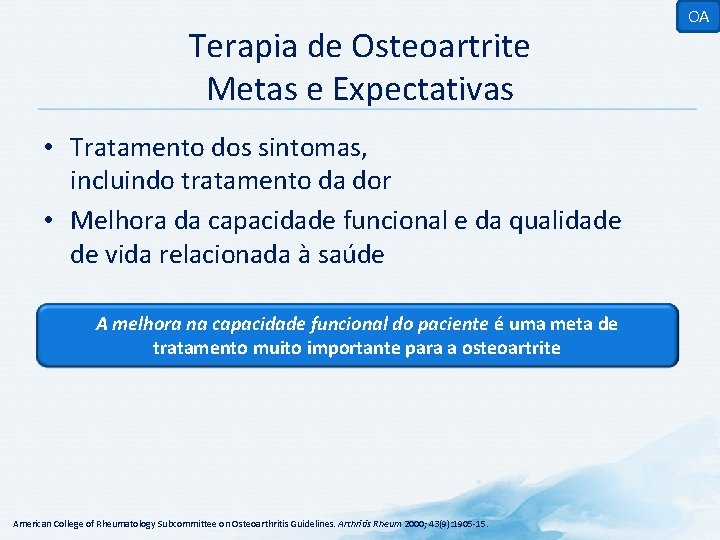 Terapia de Osteoartrite Metas e Expectativas • Tratamento dos sintomas, incluindo tratamento da dor