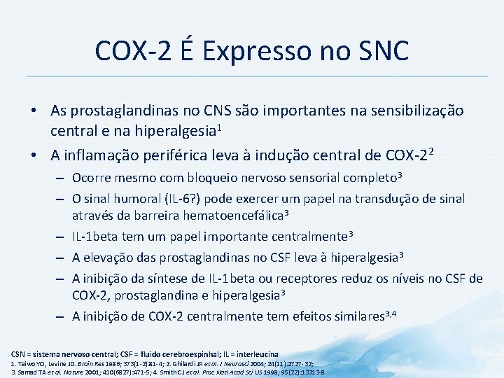COX-2 É Expresso no SNC • As prostaglandinas no CNS são importantes na sensibilização